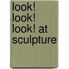 Look! Look! Look! at Sculpture door Nancy Elizabeth Wallace