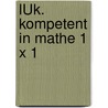LÜK. Kompetent in Mathe 1 x 1 door Erik Dinges