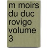 M Moirs Du Duc Rovigo Volume 3 door Anne-Jean-Marie-Rene Savary