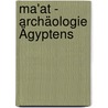 Ma'at - Archäologie Ägyptens by Mirco Hüneburg
