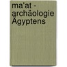 Ma'at - Archäologie Ägyptens door Mirco Hüneburg