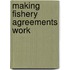 Making Fishery Agreements Work