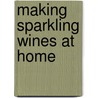 Making Sparkling Wines at Home door J. Restall