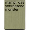 Mampf, das verfressene Monster by Bine Brändle