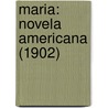 Maria: Novela Americana (1902) door Jorge Isaacs