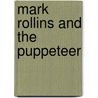 Mark Rollins and the Puppeteer door Tom Collins