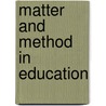 Matter And Method In Education door Mary Sturt