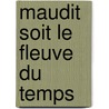 Maudit Soit Le Fleuve Du Temps by Per Petterson