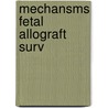 Mechansms Fetal Allograft Surv door Gary W. Wood