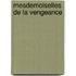 Mesdemoiselles De La Vengeance