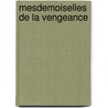 Mesdemoiselles De La Vengeance by Florence Thinard