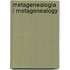 Metagenealogia / Metagenealogy