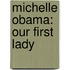 Michelle Obama: Our First Lady