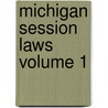 Michigan Session Laws Volume 1 door Michigan Michigan