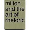 Milton and the Art of Rhetoric door Daniel Shore