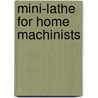 Mini-Lathe for Home Machinists by David Fenner