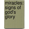 Miracles: Signs Of God's Glory door Douglas Connelley
