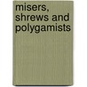 Misers, Shrews And Polygamists by Keith McMahon