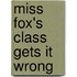 Miss Fox's Class Gets It Wrong