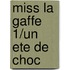 Miss La Gaffe 1/un Ete De Choc