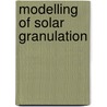 Modelling of Solar Granulation door Christof Obertscheider
