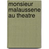 Monsieur Malaussene Au Theatre door Daniel Pennac