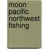 Moon Pacific Northwest Fishing