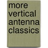 More Vertical Antenna Classics door American Radio Relay League