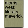 Morris West: Literary Maverick door Maryanne Confoy