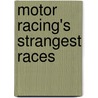 Motor Racing's Strangest Races door Geoff Tibballs
