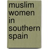 Muslim Women in Southern Spain door Nadia El-Shohoumi