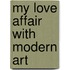 My Love Affair with Modern Art