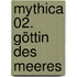 Mythica 02. Göttin des Meeres
