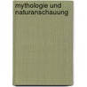 Mythologie Und Naturanschauung by H.F. Willer
