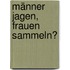 Männer Jagen, Frauen Sammeln?