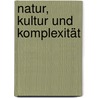 Natur, Kultur und Komplexität by Beate M.W. Ratter