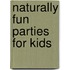 Naturally Fun Parties for Kids