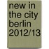 New in the City Berlin 2012/13