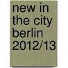 New in the City Berlin 2012/13 by diverse