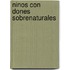 Ninos Con Dones Sobrenaturales