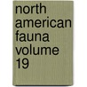 North American Fauna Volume 19 door United States Bureau of Survey