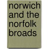 Norwich and The Norfolk Broads door Aa Publishing