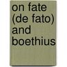 On Fate (De Fato) and Boethius door Marcus Tullius Cicero