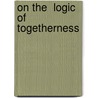 On The  Logic  Of Togetherness door Kuang-ming Wu