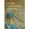 On the Construction of Reality door Joop Oele
