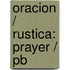 Oracion / Rustica: Prayer / Pb