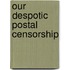 Our Despotic Postal Censorship