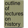 Outline of Lectures on History door Andrew Dickson White