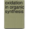 Oxidation In Organic Synthesis door V.K. Ahluwalia