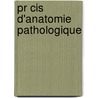 Pr Cis D'anatomie Pathologique door G 1797-1876 Andral